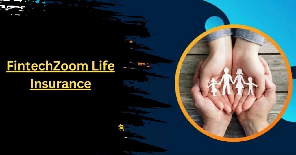 FintechZoom Life Insurance