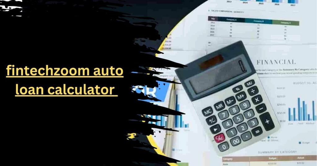 fintechzoom auto loan calculator