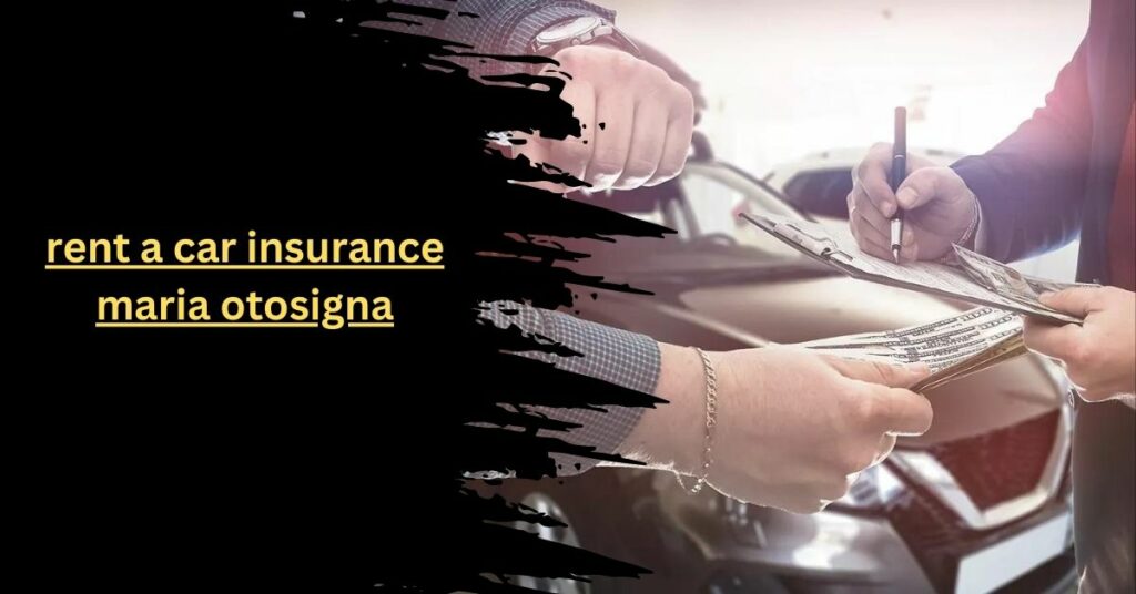 rent a car insurance maria otosigna