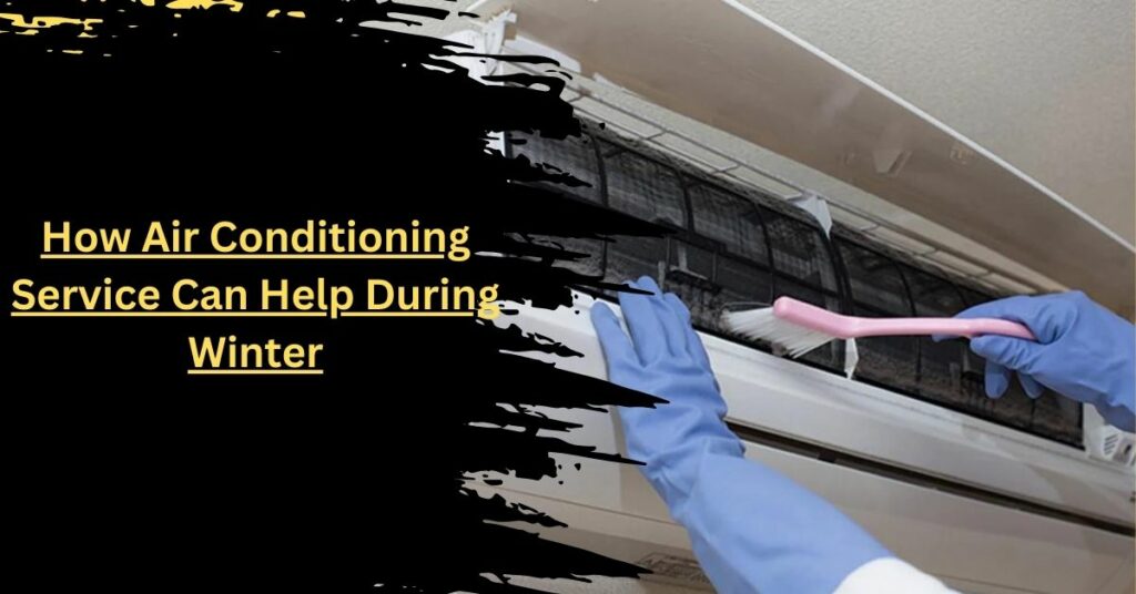 How Air Conditioning Service Can Help During Winter
