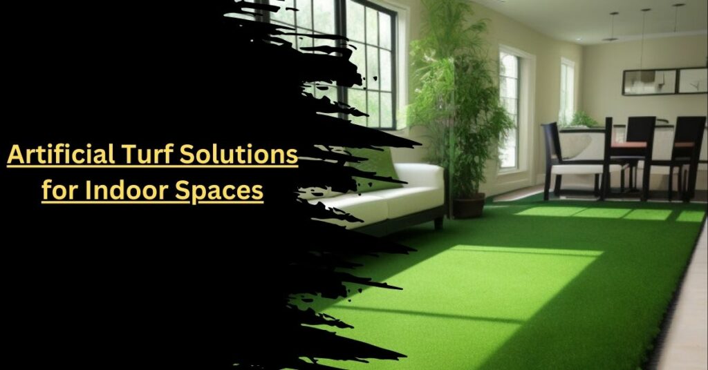 Artificial Turf Solutions for Indoor Spaces