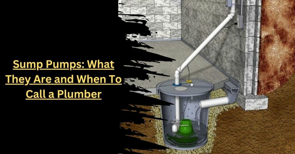 Sump Pumps What They Are and When To Call a Plumber