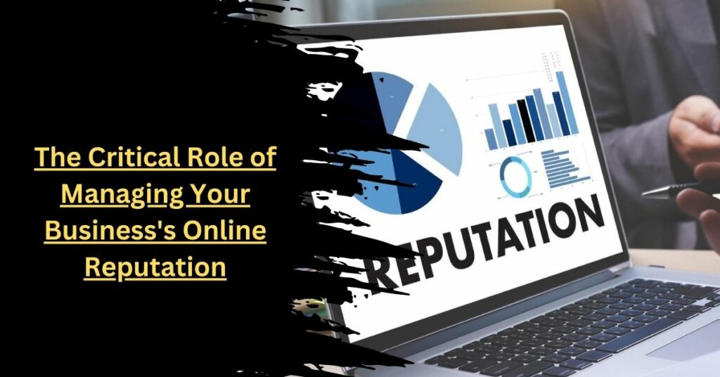 The Critical Role of Managing Your Business's Online Reputation