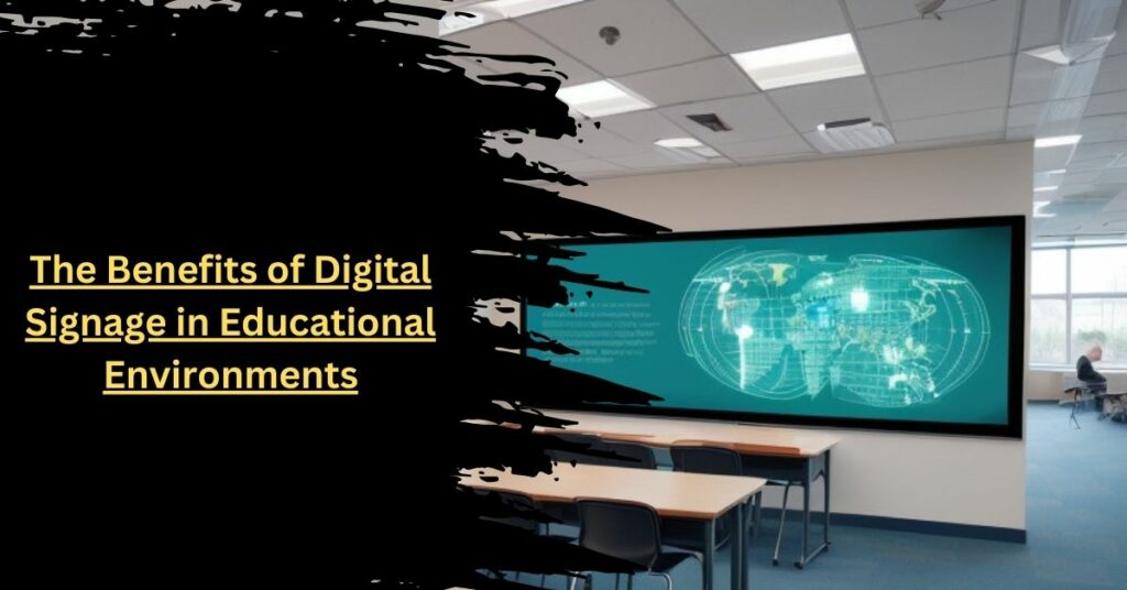 The Benefits of Digital Signage in Educational Environments